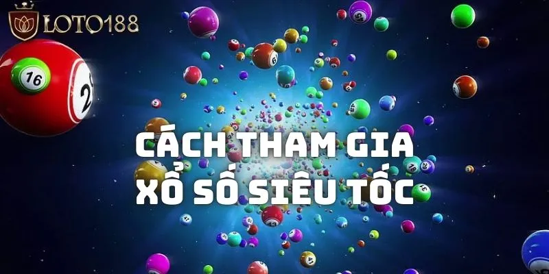 Xổ Số Siêu Tốc Là Gì - Tất tần tật những điều bạn cần biết 2 Hướng dẫn cách chơi xổ số siêu tốc là gì