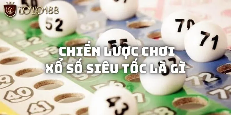 Xổ Số Siêu Tốc Là Gì - Tất tần tật những điều bạn cần biết 3 Bí kíp giúp ăn thưởng mệt nghỉ từ xổ số siêu tốc là gì