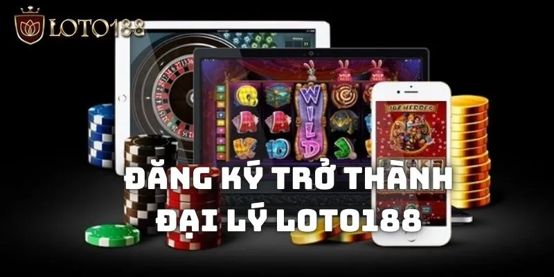 Làm đại lý Loto188 có khó không? Đăng ký phát tài nhanh 3 Hướng dẫn bạn cách đăng ký để trở thành đại lý Loto188