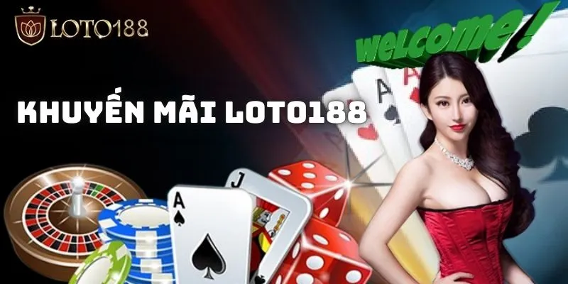 Khuyến mãi Loto188 - Chơi càng hay nhận càng nhiều thưởng 1 Tham gia khuyến mãi Loto188 nâng cao vốn ban đầu