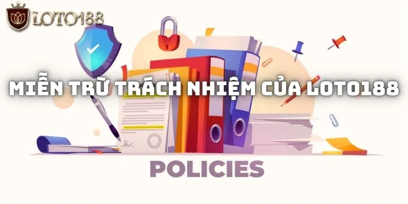 Miễn Trừ Trách Nhiệm Loto188 Trong Các Trường Hợp Cụ Thể Nào? 1 Đôi nét về luật miễn trừ trách nhiệm của Loto188